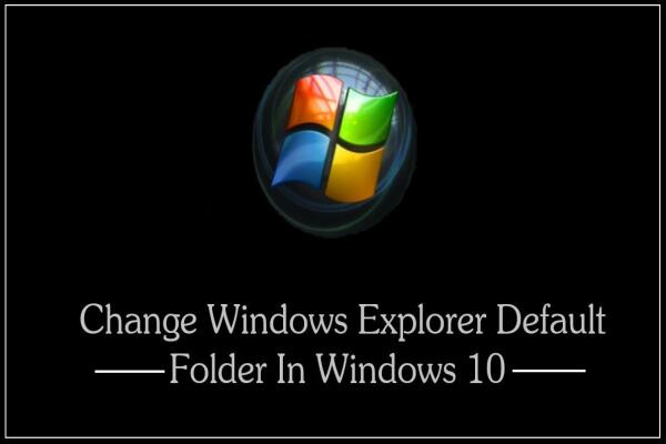 Cách Thay Đổi Chế Độ Mặc Định Của File Explorer Trong Windows 10
